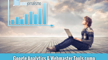 Google Analytics & Webmaster Tools como ferramentas de trabalho para jornalistas digitais
