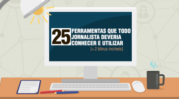 25 ferramentas que todo jornalista deveria conhecer e utilizar [+ 2 bônus incríveis]