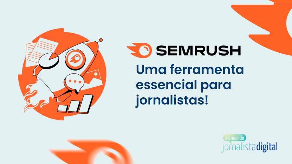 Logo da SemRush e ilustração de foguete sobre um círculo laranja, com o seguinte texto ao lado: Uma ferramenta essencial para jornalistas.