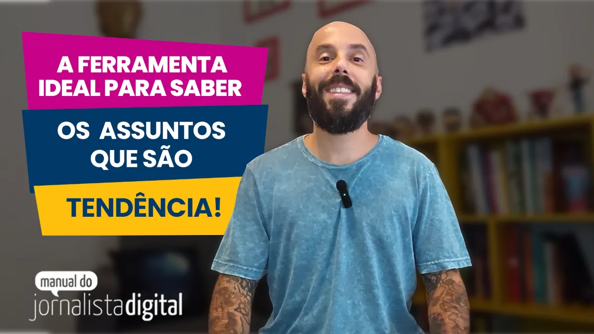 Ferramentas que todo jornalista deveria conhecer: Google Trends